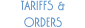 Tariffs & orders
